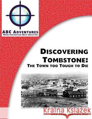 Discovering Tombstone: The Town too Tough to Die Henning, Michelle M. 9781979523684 Createspace Independent Publishing Platform