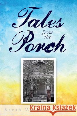Tales from the Porch Sarah Walker Gorrell 9781979524988