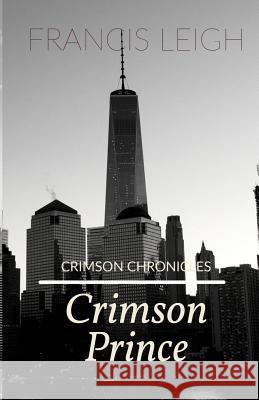 Crimson Prince Francis Leigh 9781979529129 Createspace Independent Publishing Platform