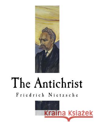 The Antichrist Friedrich Nietzsche H. L. Mencken H. L. Mencken 9781979529730 Createspace Independent Publishing Platform