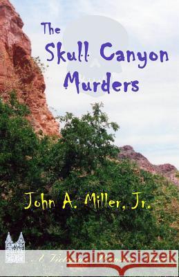 The Skull Canyon Murders John a. Mille 9781979529754