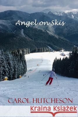 Angel on Skis Carol Hutcheson 9781979533164