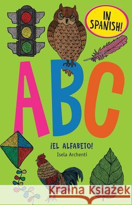 ABC ¡el Alfabeto! Archenti, Isela 9781979534758 Createspace Independent Publishing Platform