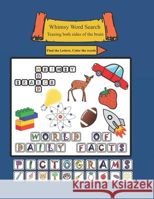 Whimsy Word Search: World of Daily Facts, Pictogram Edition: Teasing Both Sides Of The Brain, Find The Letters, Color The Words Mestepey, Claire 9781979534802 Createspace Independent Publishing Platform