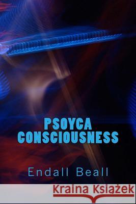 Psoyca Consciousness Endall Beall 9781979535496