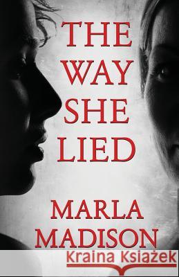 The Way She Lied Marla Madison 9781979538732 Createspace Independent Publishing Platform