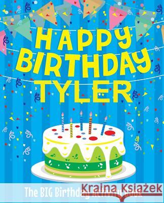 Happy Birthday Tyler: The Big Birthday Activity Book: Personalized Books for Kids Birthdaydr 9781979540674 Createspace Independent Publishing Platform