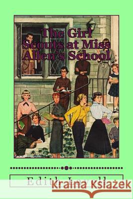 The Girl Scouts at Miss Allen's Edith Lavell 9781979540865 Createspace Independent Publishing Platform