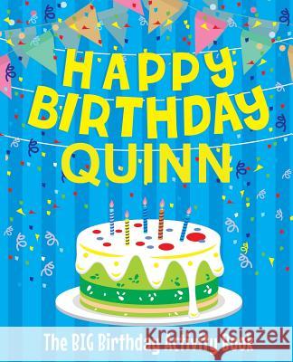 Happy Birthday Quinn: The Big Birthday Activity Book: Personalized Books for Kids Birthdaydr 9781979540889 Createspace Independent Publishing Platform