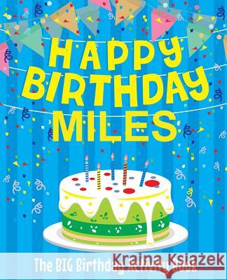 Happy Birthday Miles: The Big Birthday Activity Book: Personalized Books for Kids Birthdaydr 9781979540964 Createspace Independent Publishing Platform