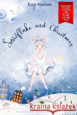 Snowflake and Christmas Ezra Monson Dasha Skripkina 9781979540988