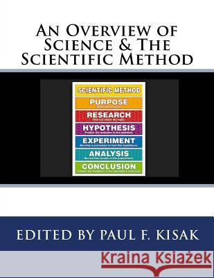 An Overview of Science & The Scientific Method Kisak, Paul F. 9781979541404 Createspace Independent Publishing Platform