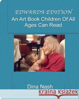 Edwarda Edition: An art book children of all ages can read Nash, Shelly 9781979542623