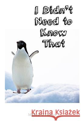 I Didn't Need to Know That Micheal O Catherine Machale 9781979549097 Createspace Independent Publishing Platform
