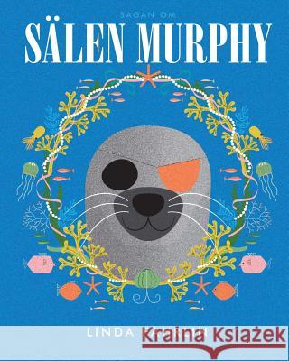 Sälen Murphy: Original title: Murphy the Seal Fahrlin, Linda 9781979550154