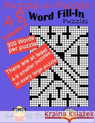 Puzzle-in-Puzzle Word Fill-In, Volume 4, Over 300 words per puzzle Kooky Puzzle Lovers 9781979555494 Createspace Independent Publishing Platform