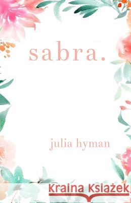 sabra Hyman, Julia 9781979556446 Createspace Independent Publishing Platform