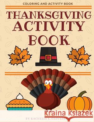 Thanksgiving Activity and Coloring Book Rachelle L. Clevenger 9781979558204 Createspace Independent Publishing Platform