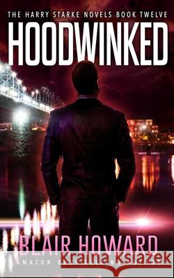 Hoodwinked Blair Howard 9781979558310 Createspace Independent Publishing Platform