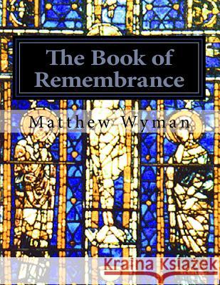 The Book of Remembrance: History, Religion and Psychedelics Matthew Norman Wyman 9781979558488 Createspace Independent Publishing Platform