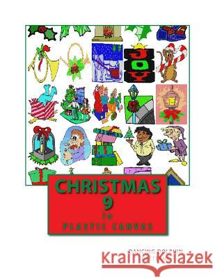 Christmas 9: In Plastic Canvas Dancing Dolphin Patterns 9781979560573 Createspace Independent Publishing Platform