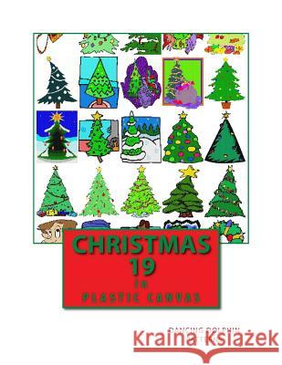 Christmas 19: In Plastic Canvas Dancing Dolphin Patterns 9781979561044 Createspace Independent Publishing Platform