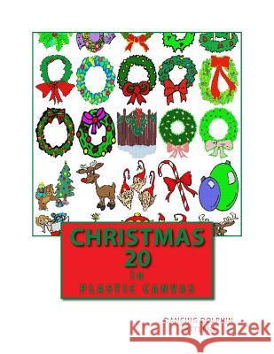Christmas 20: In Plastic Canvas Dancing Dolphin Patterns 9781979561075 Createspace Independent Publishing Platform