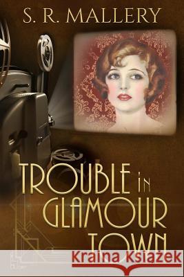 Trouble In Glamour Town S. R. Mallery 9781979566070 Createspace Independent Publishing Platform