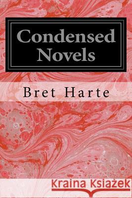 Condensed Novels Bret Harte 9781979567558 Createspace Independent Publishing Platform