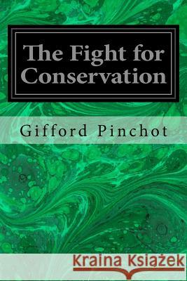 The Fight for Conservation Gifford Pinchot 9781979567565