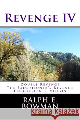 Revenge IV Ralph E. Bowman 9781979568043 Createspace Independent Publishing Platform