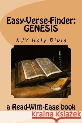 Easy-Verse-Finder: Genesis KJV Holy Bible (a Read-With-Ease Book) Read-With-Ease Books 9781979573078 Createspace Independent Publishing Platform