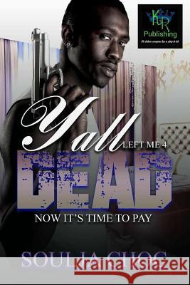 Y'all Left Me 4 Dead Soulja Choc 9781979575614 Createspace Independent Publishing Platform