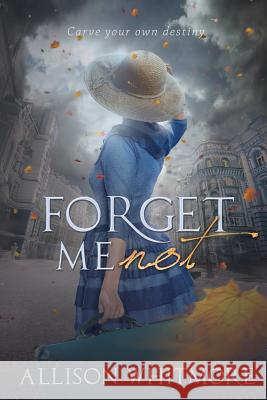 Forget Me Not Allison Whitmore 9781979577717