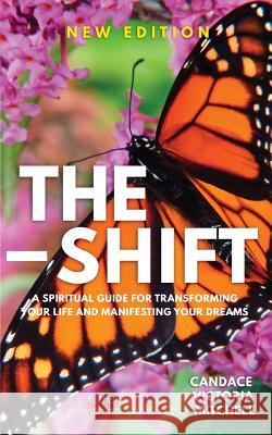 The Shift: A spiritual guide for transforming your life and manifesting your dreams Mitchell, Candace Victoria 9781979578011