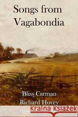 Songs from Vagabondia Bliss Carman Richard Hovey 9781979578141 Createspace Independent Publishing Platform