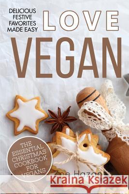 The Essential Christmas Cookbook for Vegans Zoe Hazan 9781979578998 Createspace Independent Publishing Platform