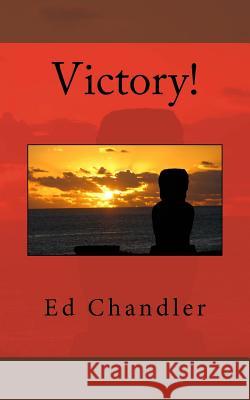 Victory! Ed Chandler 9781979581752 Createspace Independent Publishing Platform