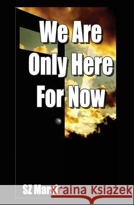 We Are Only Here For Now Marsh, Sz 9781979582230 Createspace Independent Publishing Platform
