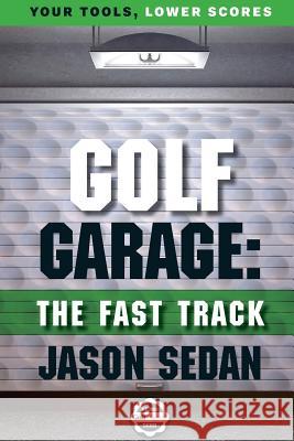 Golf Garage: The Fast Track Jason Sedan 9781979582797 Createspace Independent Publishing Platform