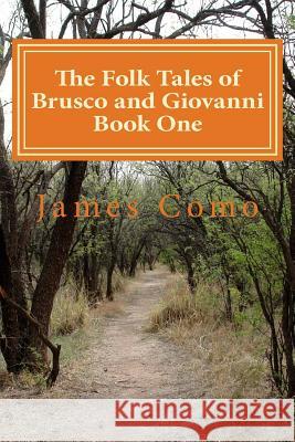 The Folk Tales of Brusco and Giovanni Book One James Como 9781979583077