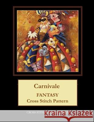 Carnivale: Fantasy Cross Stitch Pattern Cross Stitch Collectibles Kathleen George 9781979585019 Createspace Independent Publishing Platform