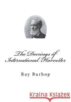 The Deerings of International Harvester Ray Burhop 9781979586603