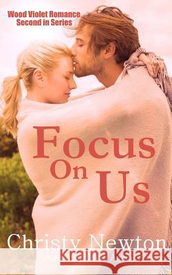 Focus On Us Newton, Christy 9781979588379 Createspace Independent Publishing Platform