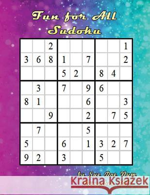 Sudoku: Fun for All Sue Doe Nym 9781979588935 Createspace Independent Publishing Platform