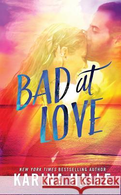 Bad at Love Karina Halle 9781979589857 Createspace Independent Publishing Platform