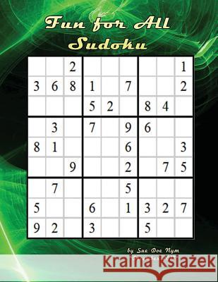 Sudoku - Fun for All: Fun for All Sue Doe Nym 9781979592000 Createspace Independent Publishing Platform