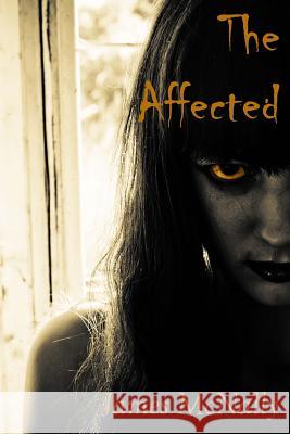 The Affected: A novel of creeping horror McNally, James 9781979593151 Createspace Independent Publishing Platform