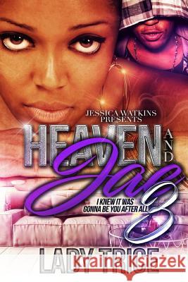 Heaven and Jae 3: I Knew It Was Gonna Be You After All Lady Trice 9781979599252