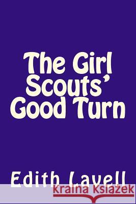 The Girl Scouts' Good Turn Edith Lavell 9781979601818 Createspace Independent Publishing Platform